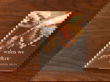 When We Get There By Shauna Seily SIGNED & Inscribed First Edition