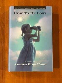 How To Be Lost By Amanda Eyre Ward SIGNED First Edition