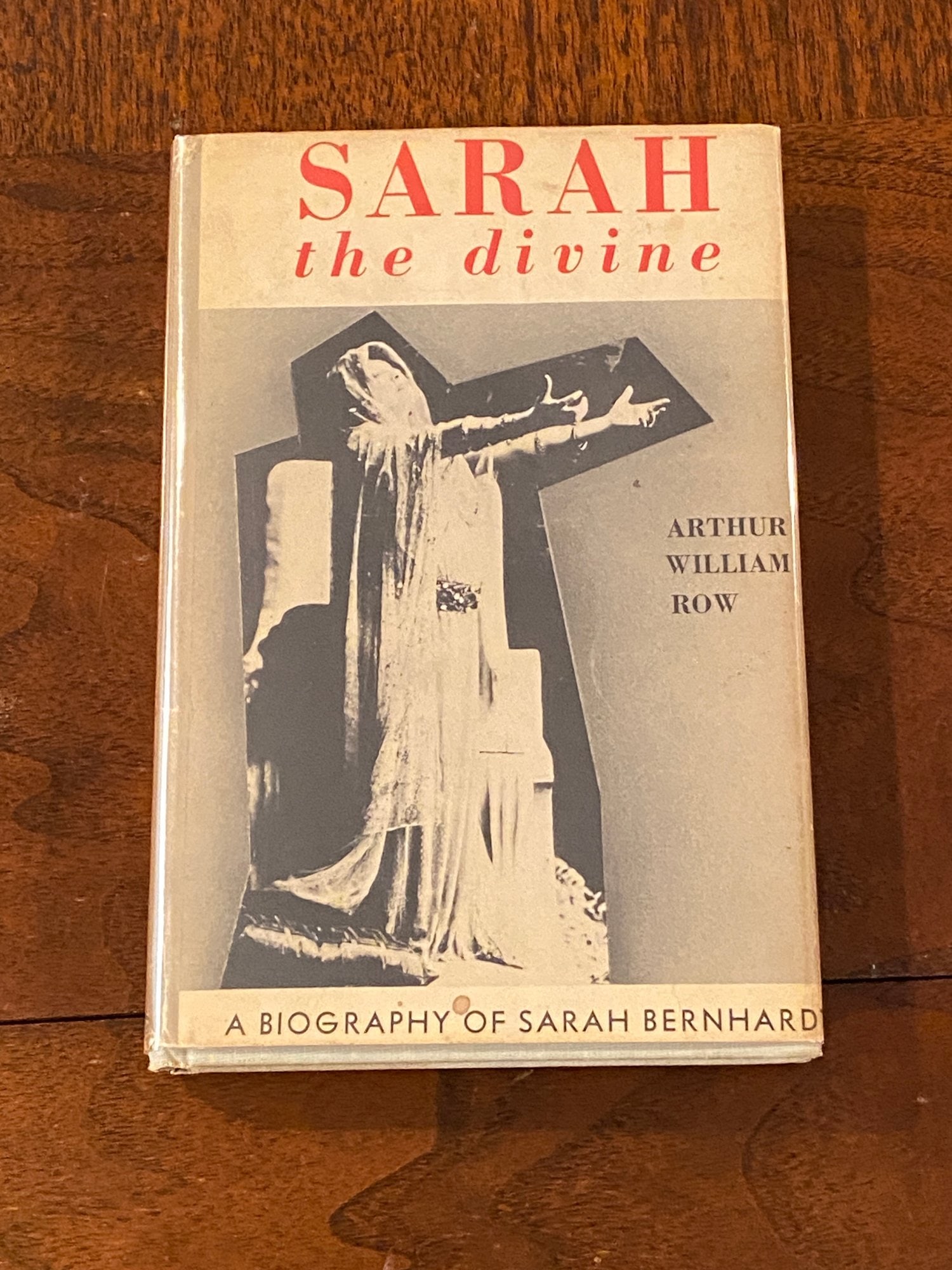 Sarah The Divine A Biography Of Sarah Bernhardt By Arthur William Row SIGNED & Inscribed 1st Edition (1 of 8)