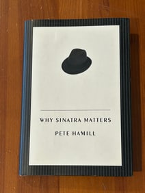 Why Sinatra Matters by Pete Hamill SIGNED & Inscribed First Edition