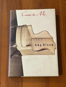 Come To Me Stories by Amy Bloom SIGNED First Edition