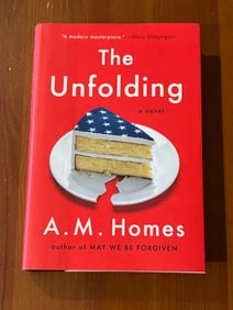 The Unfolding by A. M. Homes SIGNED First Edition