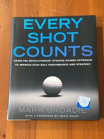 Every Shot Counts by Mark Broadie SIGNED First Edition
