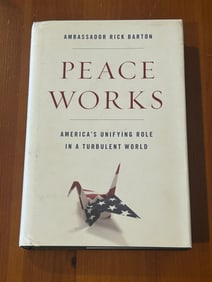 Peace Works by Ambassador Rick Barton SIGNED & Inscribed First Edition