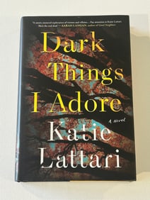 Dark Things I Adore by Katie Lattari SIGNED First Edition