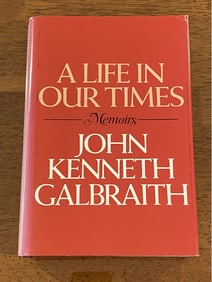 A Life In Our Times Memoirs By John Kenneth Galbraith SIGNED & Inscribed First Edition