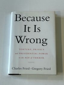 Because It Is Wrong by Charles Fried & Gregory Fried SIGNED & Inscribed First Edition