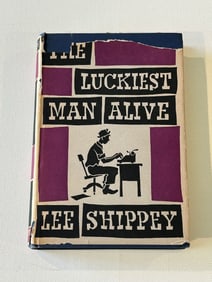 The Luckiest Man Alive by Lee Shippey SIGNED & Inscribed First Edition
