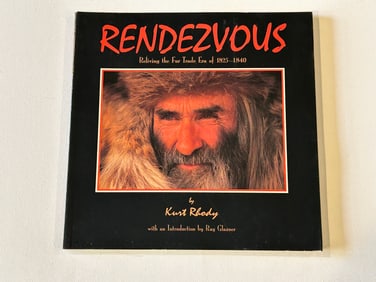 Rendezvous Reliving The Fur Trade Era Of 1825-1840 by Kurt Rhody SIGNED First Edition