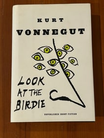 Look At The Birdie Unpublished Short Fiction by Kurt Vonnegut First Edition