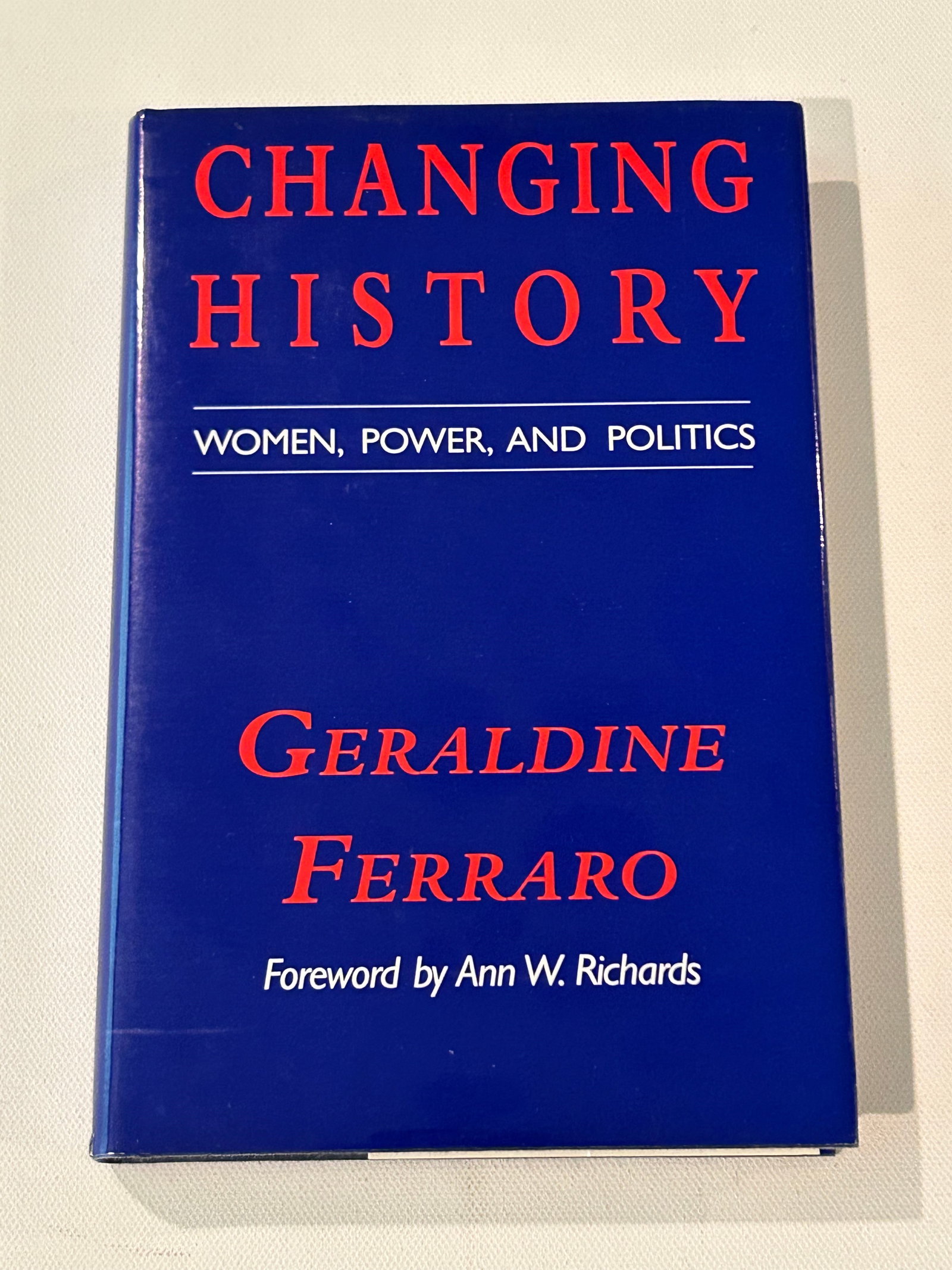Changing History Women, Power, And Politics by Geraldine Ferraro SIGNED First Edition: Changing History Women, Power, And Politics by Geraldine Ferraro SIGNED First Edition published by Moyer Bell, 1993
