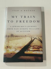 My Train To Freedom by Ivan A. Backer SIGNED First Edition