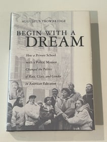 Begin With A Dream by Augustus Trowbridge SIGNED First Edition