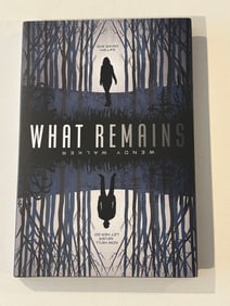 What Remains by Wendy Walker SIGNED First Edition