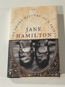 The Short History Of A Prince by Jane Hamilton SIGNED First Edition