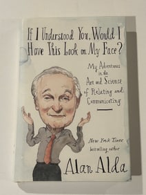 If I Understood You, Would I Have This Look On My Face? by Alan Alda SIGNED & Inscribed