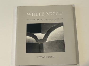 White Motif The Cyclades Islands Of Greece by Howard Bond SIGNED First Edition