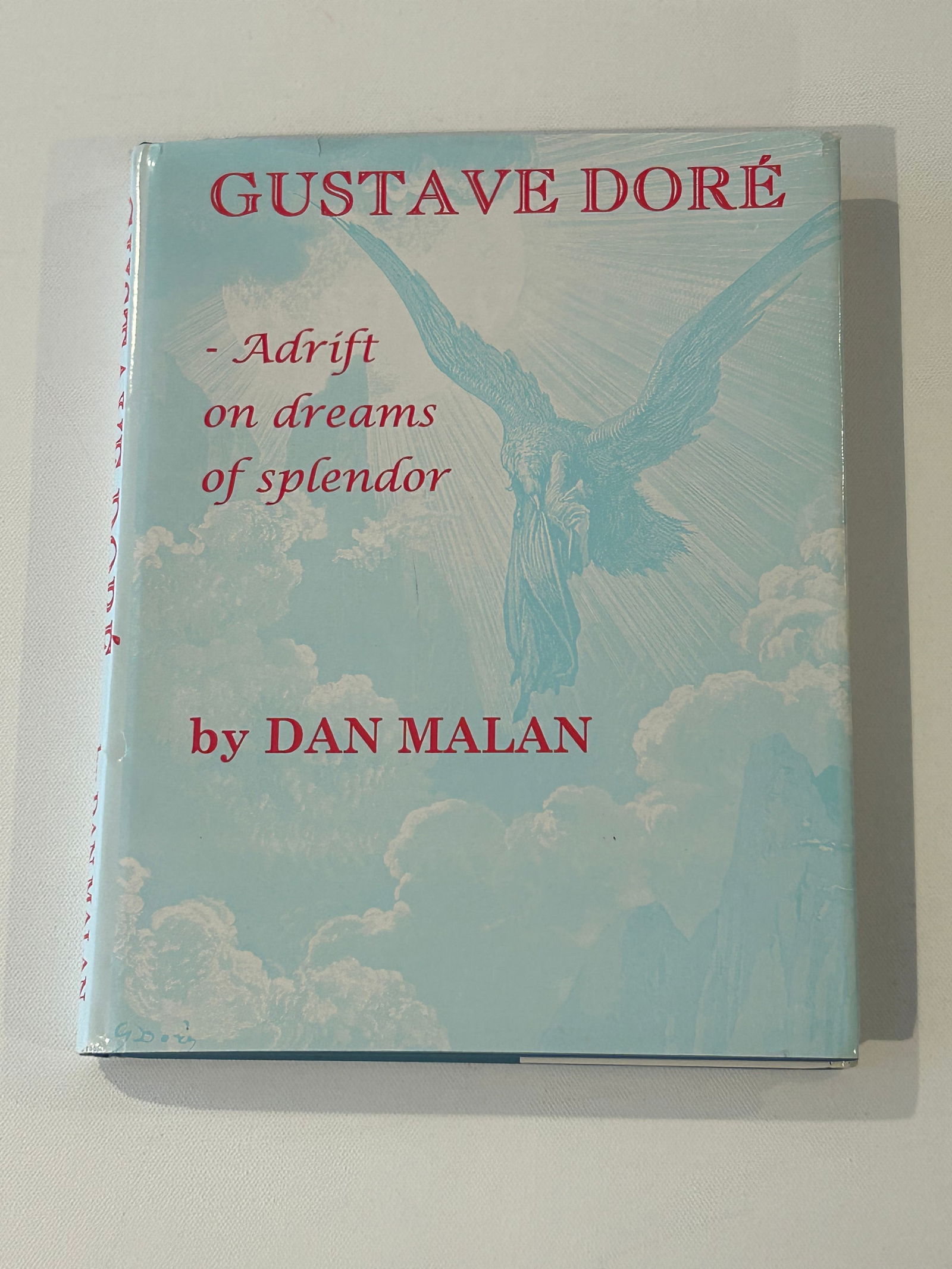 Gustave Dore Adrift On Dreams Of Splendor by Dan Malan SIGNED First Edition: Gustave Dore Adrift On Dreams Of Splendor by Dan Malan SIGNED First Edition published by Malan Classical Enterprises, St. Louis, 1995. Dimensions: 11 x 9" x 3"