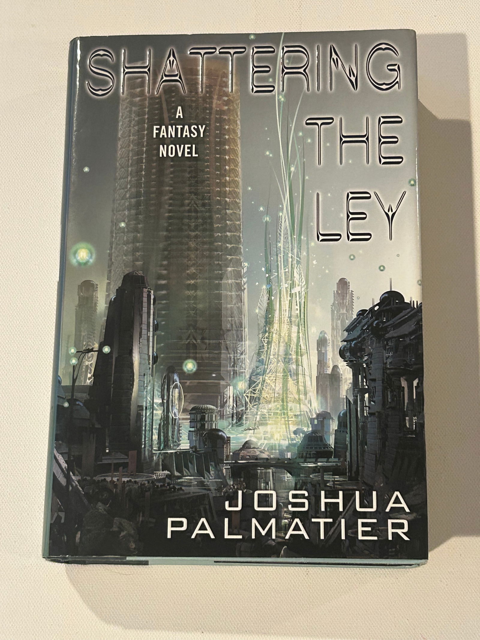 Shattering The Ley A Fantasy Novel by Joshua Palmatier SIGNED First Edition: Shattering The Ley A Fantasy Novel by Joshua Palmatier SIGNED First Edition published by Daw Books, New York, 2014. Dimensions: 11" x 7" x 3"