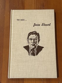 The Man...Jesse Stuart by John R. Gilpin, Jr. SIGNED & Inscribed by Jesse Stuart