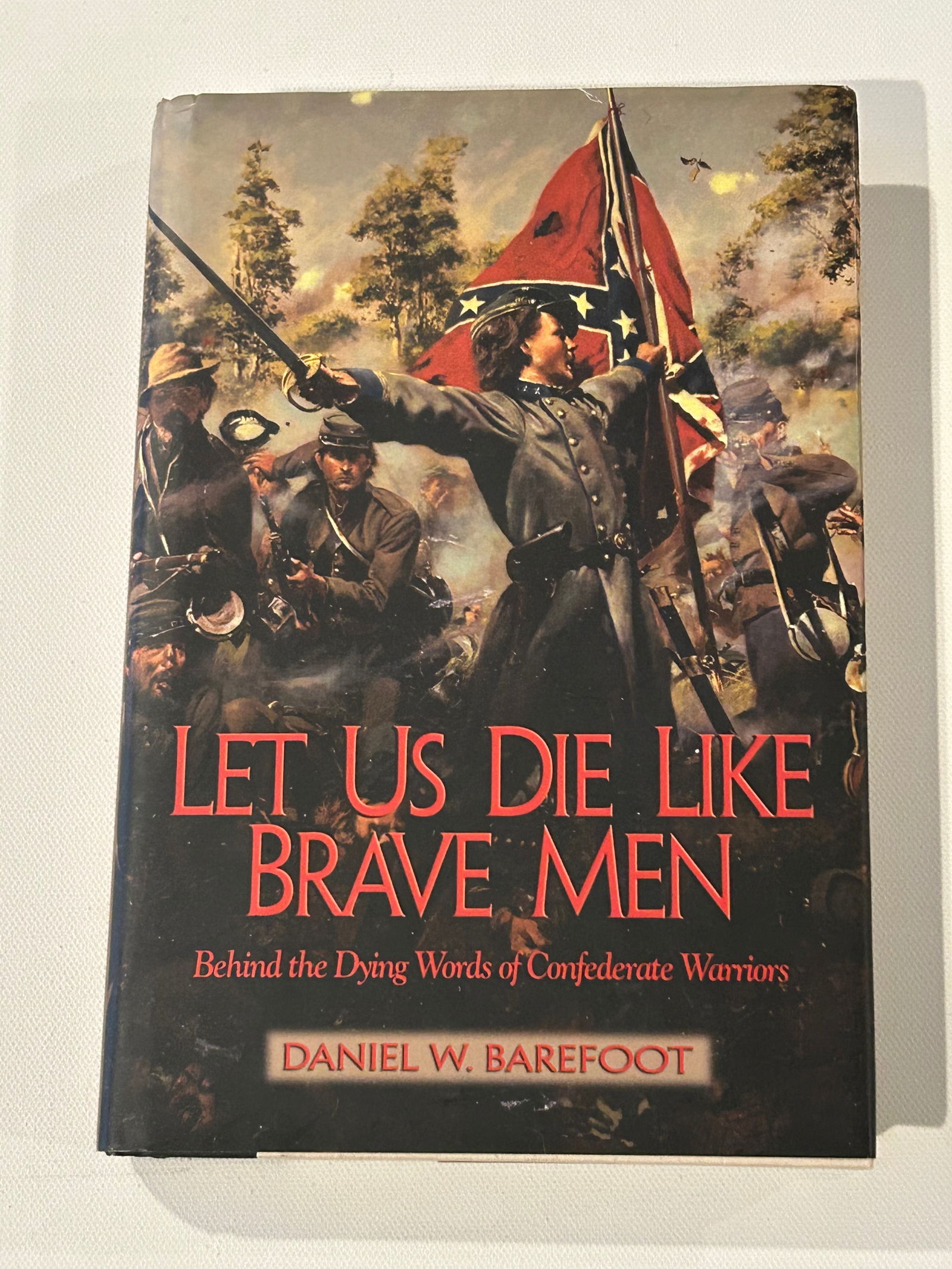 Let Us Die Like Brave Men by Daniel W. Barefoot SIGNED & Inscribed First Edition (1 of 6)
