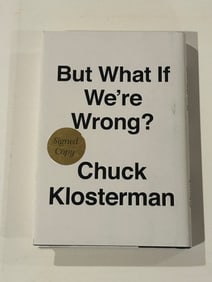 But What If We're Wrong? by Chuck Klosterman SIGNED First Edition