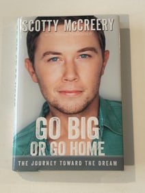 Go Big Or Go Home by Scotty McCreery SIGNED & Inscribed First Edition