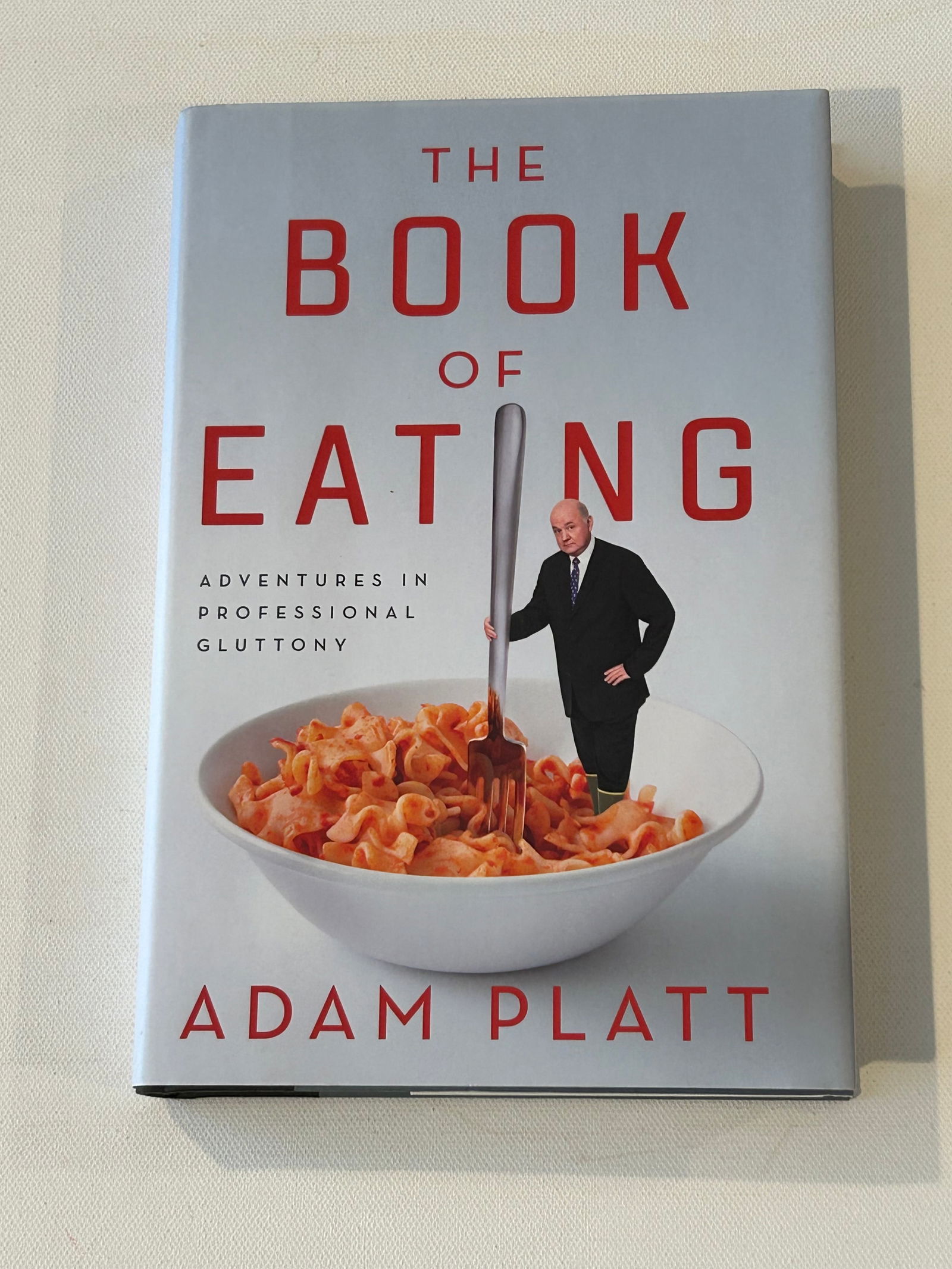 The Book Of Eating by Adam Platt SIGNED & Inscribed First Edition (1 of 7)