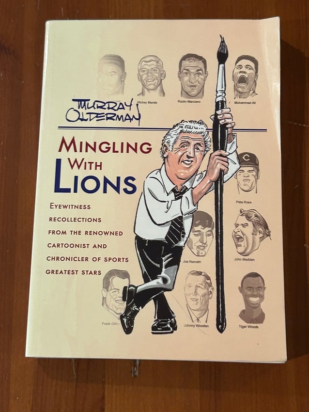 Mingling With Lions The Greats Of Sports Up Close by Murray Olderman SIGNED Edition: Mingling With Lions The Greats Of Sports Up Close by Murray Olderman SIGNED Edition published by Seven Locks Press, Santa Ana, 2004. Dimensions: 11" x 9" x 3"