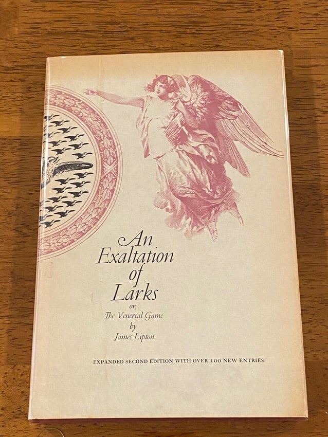 An Exaltation Of Larks Or, The Venereal Game By James Lipton Rare SIGNED Presentation Copy: An Exaltation Of Larks Or, The Venereal Game By James Lipton Rare SIGNED Presentation Copy Twelfth Printing Published by Grossman Publishing, New York, October, 1977. Dimensions: 11" x 9" x 3"