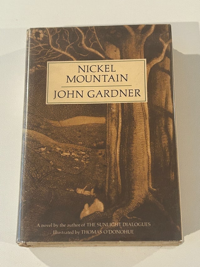 Nickel Mountain by John Gardner First Edition First Printing: Nickel Mountain A Pastoral Novel by John Gardner First Edition, First Printing published by Alfred A. Knopf, New York, 1973. With Etchings by Thomas O'Donohue. Dimensions: 11" x 9" x 3"