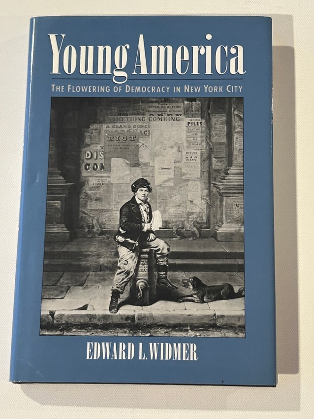 (New York History) Young America by Edward L. Widmer SIGNED & Inscribed First Edition (1 of 7)