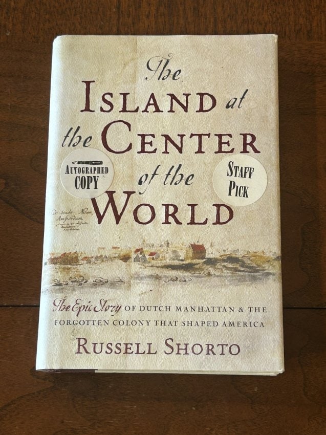 (New York History)The Island At The Center Of The World by Russell Shorto SIGNED Later Printing (1 of 6)