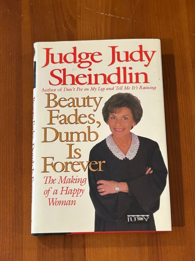 (New York City) Beauty Fades, Dumb Is Forever by Judge Judy Sheindlin SIGNED First Edition (1 of 7)
