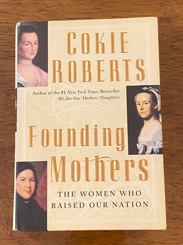 Founding Mothers The Women Who Raised Our Nation by Cokie Roberts SIGNED & Inscribed First Edition (1 of 6)