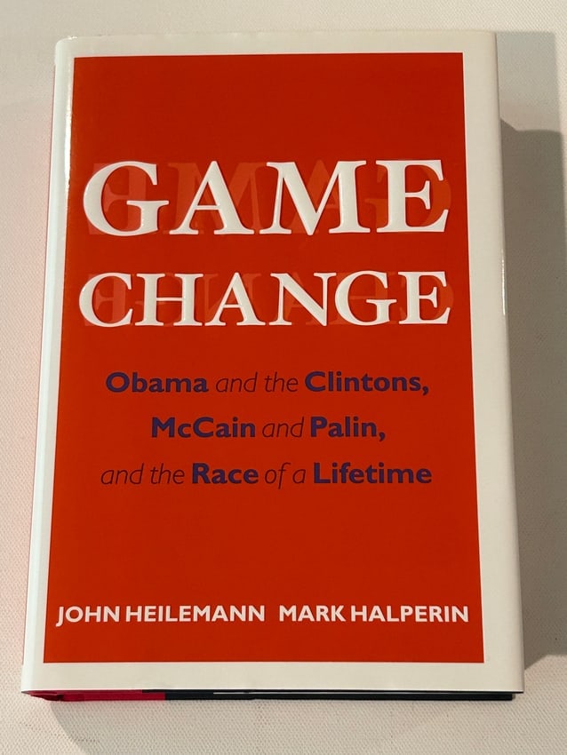 Game Change by John Heilemann & Mark Halperin SIGNED Second Printing: Game Change by John Heilemann & Mark Halperin SIGNED Second Printing published by Harper, New York, 2010. Dimensions: 11" x 9" x 3"