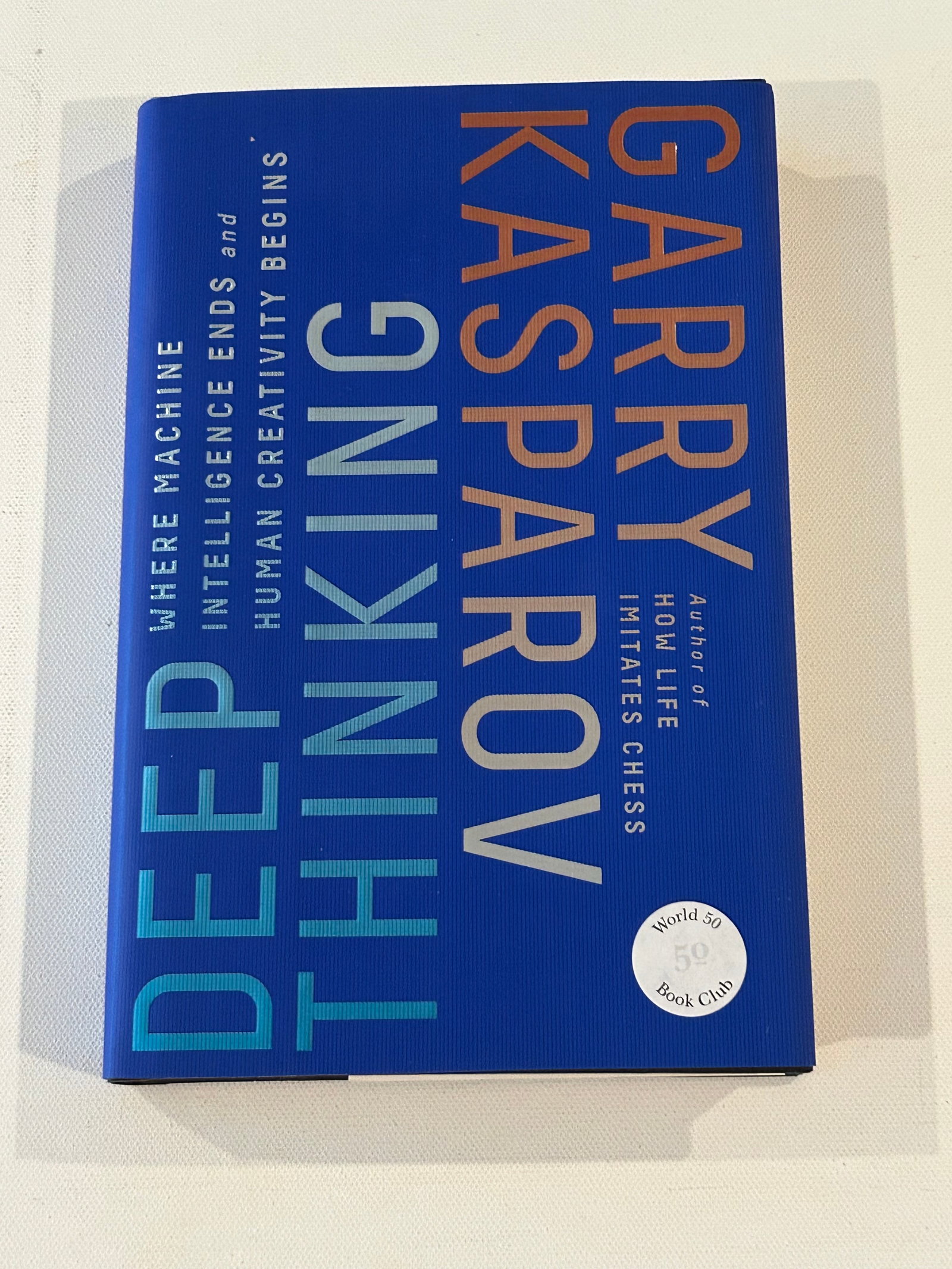 Deep Thinking by Garry Kasparov SIGNED First Edition: Deep Thinking Where Machine Intelligence Ends And Human Creativity Begins by Garry Kasparov SIGNED First Edition published by Public Affairs, New York, 2017. Dimensions: 11" x 9" x 2"