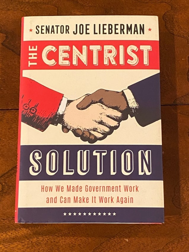 (Senators) The Centrist Solution By Senator Joe Lieberman SIGNED First Edition (1 of 7)