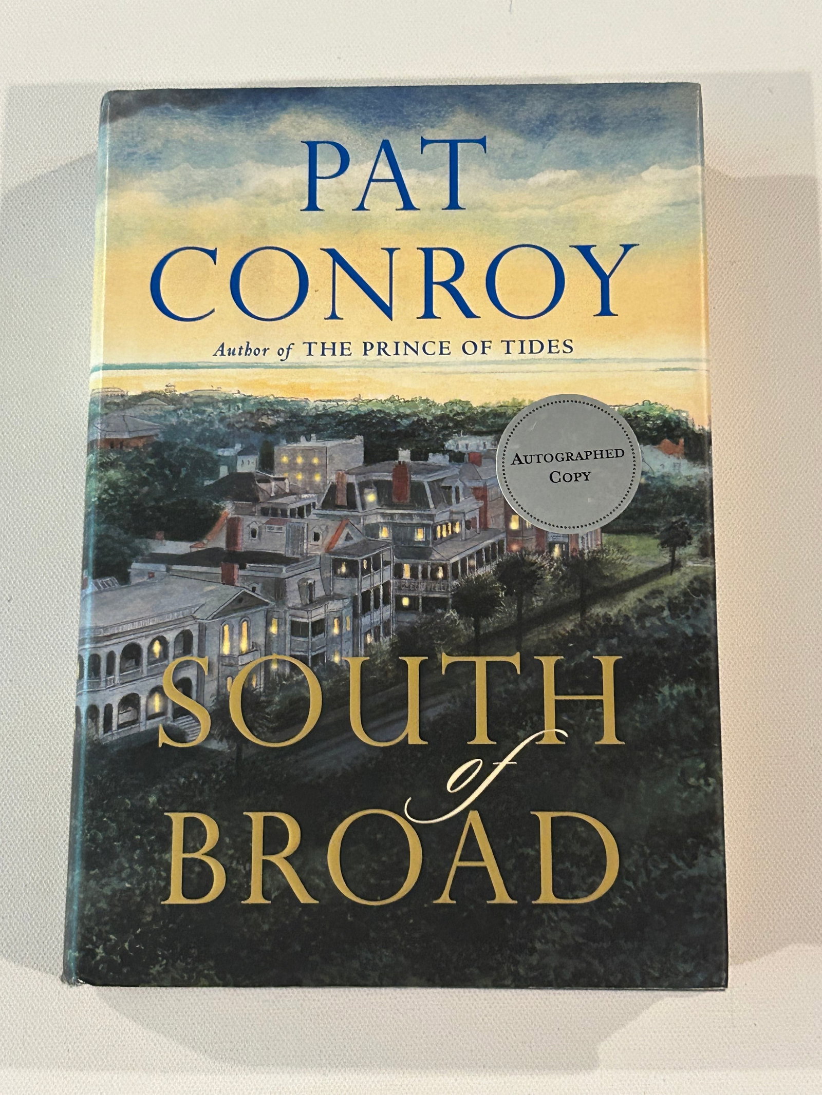 South Of Broad by Pat Conroy SIGNED First Edition (1 of 5)