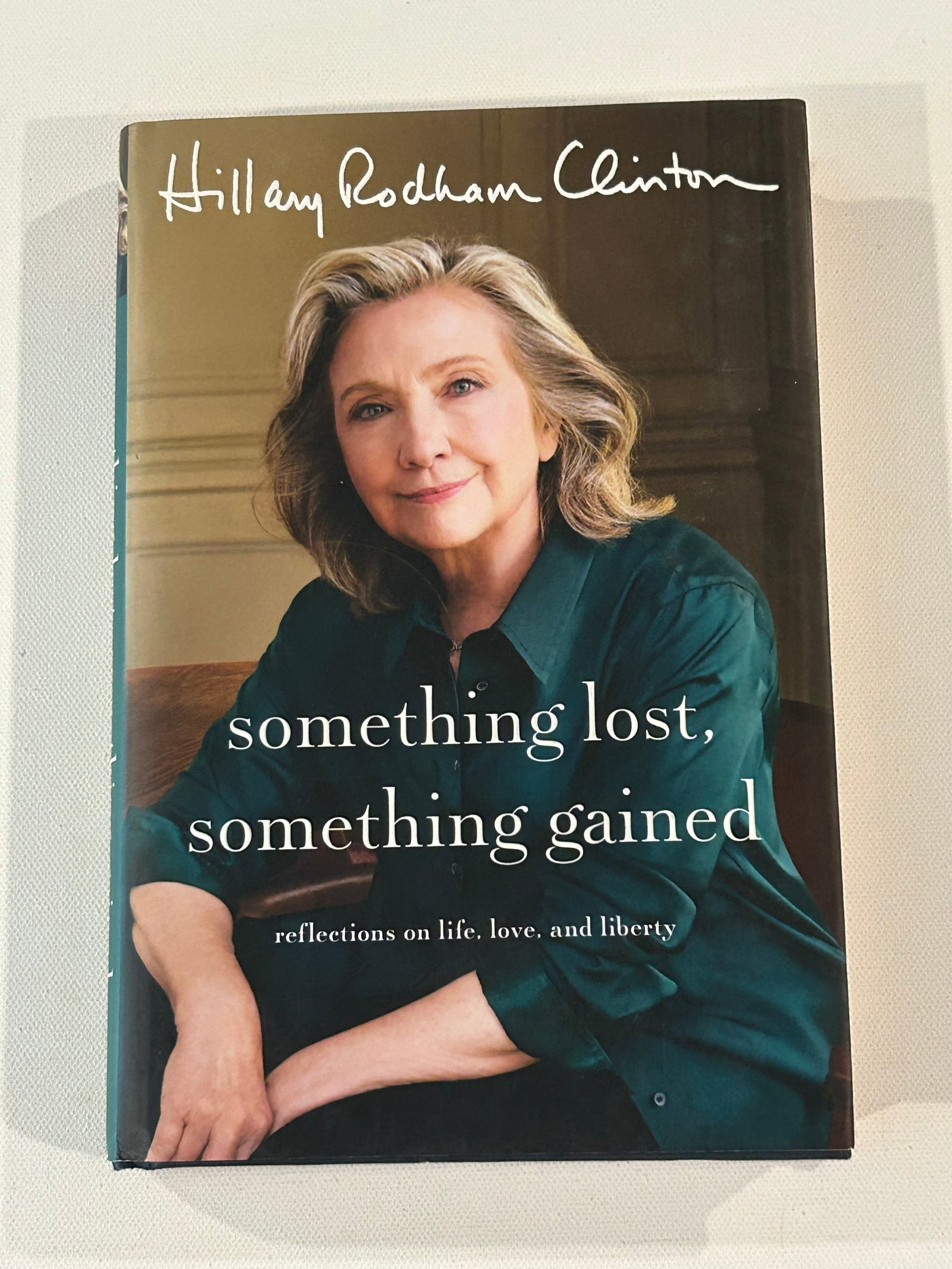 Something Lost, Something Gained by Hillary Rodham Clinton SIGNED First Edition (1 of 4)