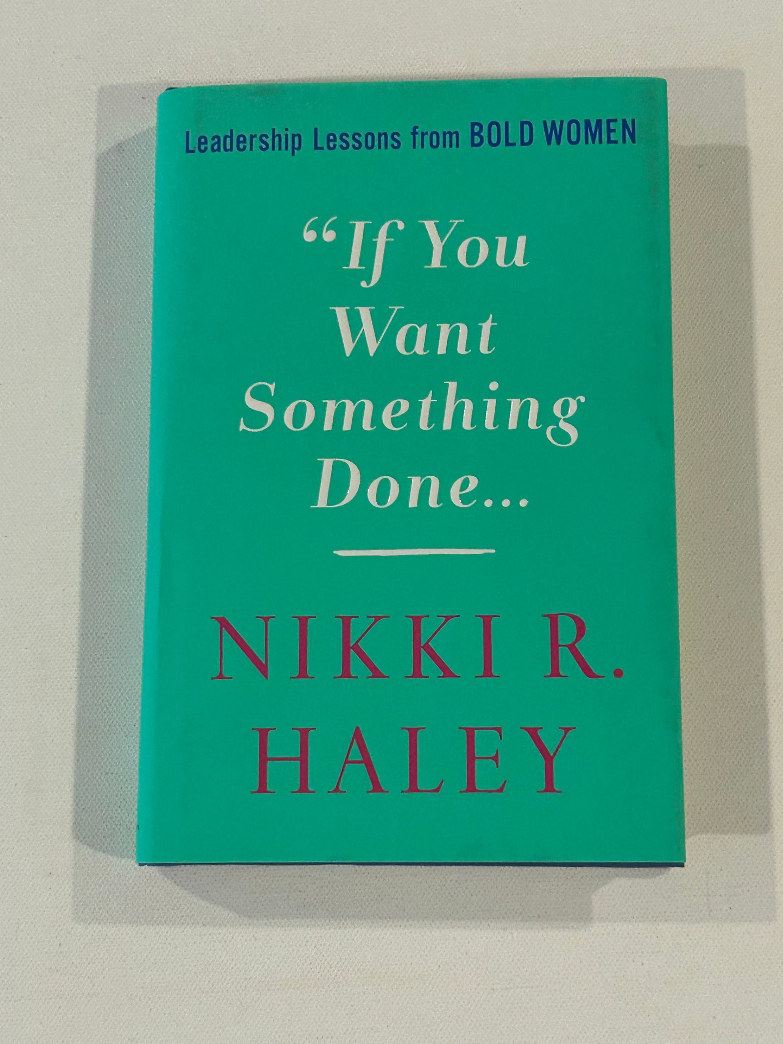If You Want Something Done by Nikki R. Haley SIGNED First Edition (1 of 5)