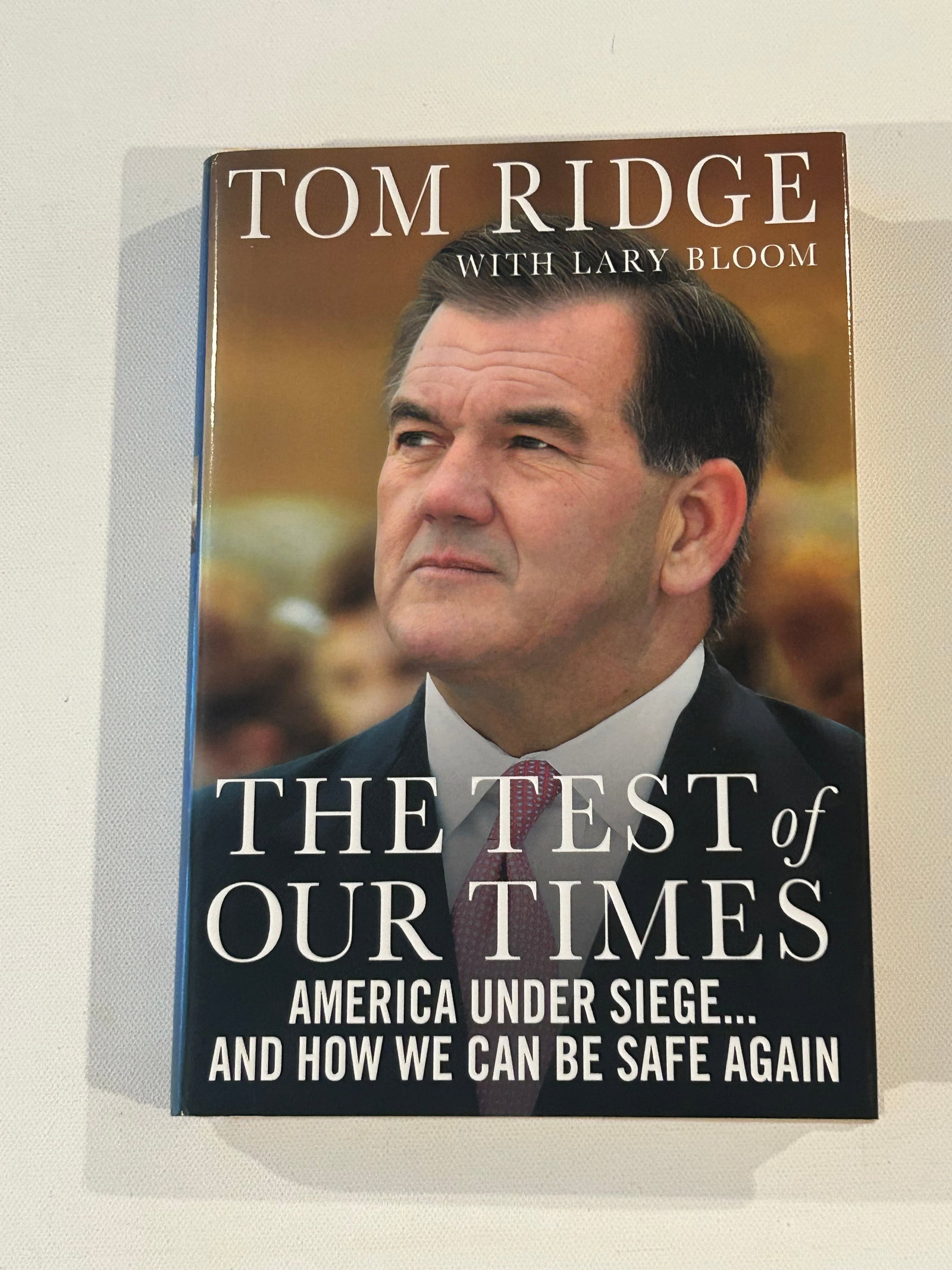 The Test Of Our Times by Tom Ridge SIGNED & inscribed First Edition (1 of 5)