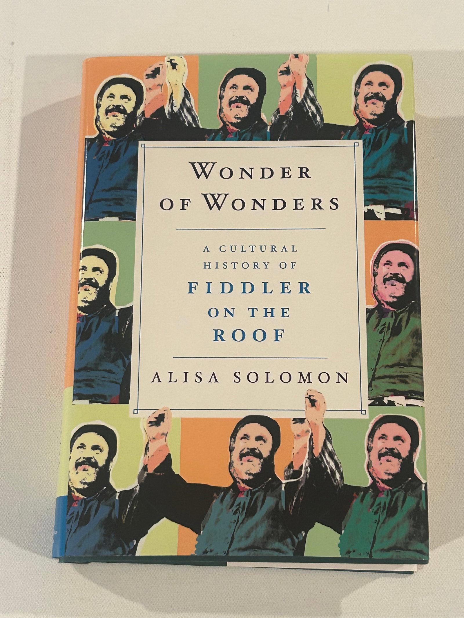 Wonder Of Wonders by Alisa Solomon SIGNED & inscribed First Edition: Wonder Of Wonders A Cultural History Of Fiddler On The Roof by Alisa Solomon SIGNED & inscribed First Edition published by Metropolitan Books, New York, 2013. Dimensions: 11" x 9" x 3