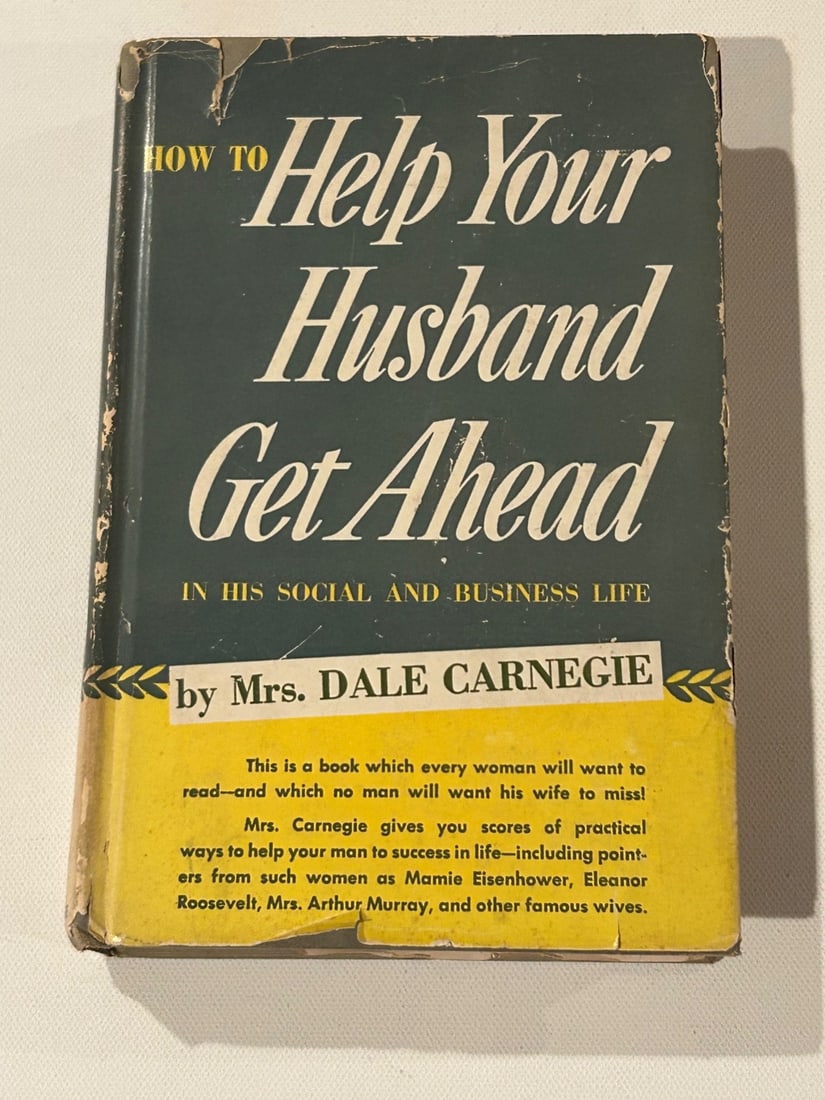 How To Help Your Husband Get Ahead by Mrs. Dale Carnegie RARE SIGNED: How To Help Your Husband Get Ahead by Mrs. Dale Carnegie RARE SIGNED Presentation Copy First Edition SIGNED by Dorothy & Dale Carnegie Published by Greystone Press, New York, 1953. Dimensions: 11" x 9