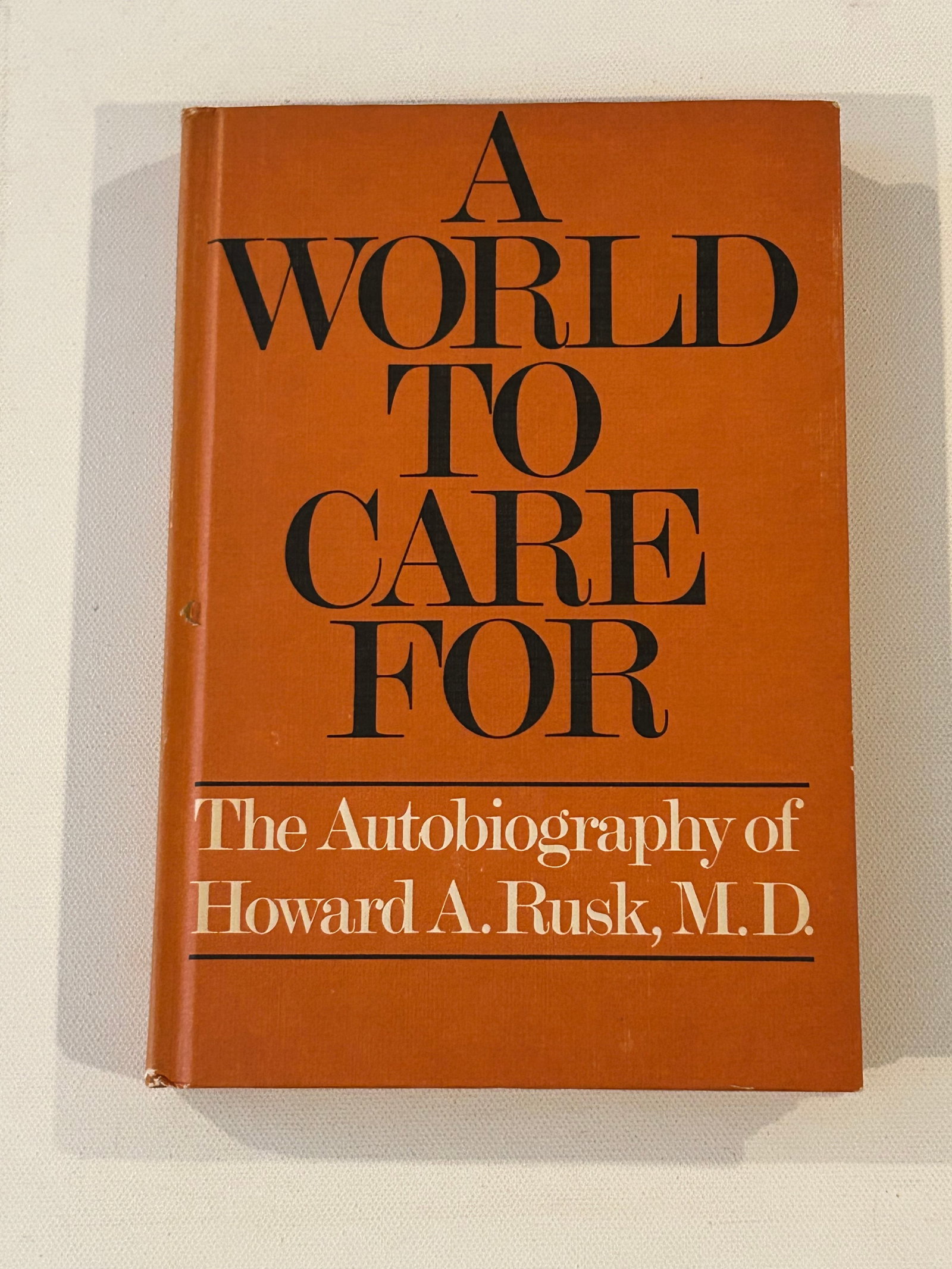 A World To Care For by Howard A. Rusk, M.D. SIGNED & inscribed Second Printing (1 of 6)