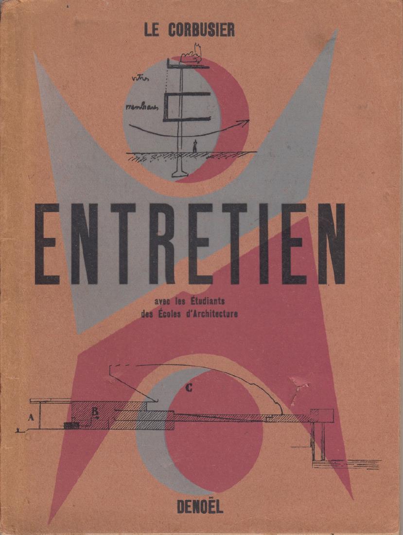 LE CORBUSIER - Entretien avec les étudiants des: LE CORBUSIER - Entretien avec les étudiants des écoles d'architecture. Paris, Denoël, (1943). Petit in-12, broché (dos passé). ÉDITION ORIGINALE. Couverture conçue p