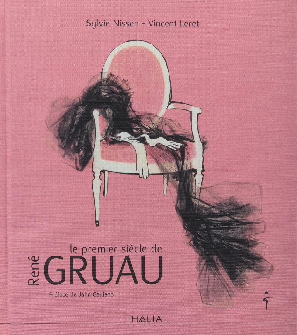 [MODE] Sylvie NISSEN - VINCENT LERET - Le premier: [MODE] Sylvie NISSEN - VINCENT LERET - Le premier siècle de René Gruau. Préface de John GALLIANO. [Paris], Thalia, 2009. In-4, reliure d'édition pleine toile rose, décor sur l