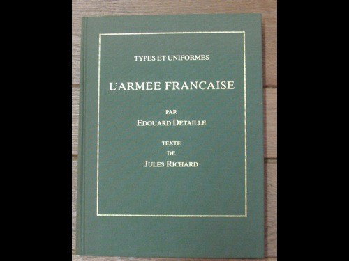 DETAILLE, Édouard - Types et uniformes. L'armée fr: DETAILLE, Édouard - Types et uniformes. L'armée française. Texte par Jules Richard. I [-II]. Paris, D. M. P. Éditions, 1994. 2 volumes in-4 reliés en un, pleine toile olive d'édition. Nombreuses