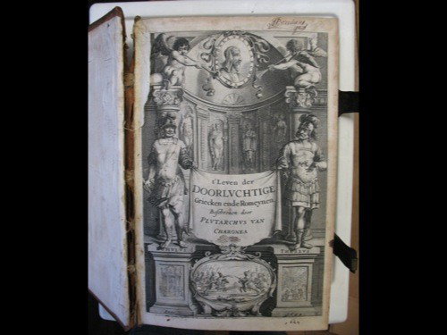 PLUTARCHUS CHAERONENSIS - t'Leven der doorluchtig: PLUTARCHUS CHAERONENSIS - t'Leven der doorluchtige Griecken ende Romeynen [...]. Tot Delft, by Adriaen Gerritsen van Beyeren, ende Felix van Sambrix,Tot Utrecht : by David van Hoogenhuysen, 1644. In-f
