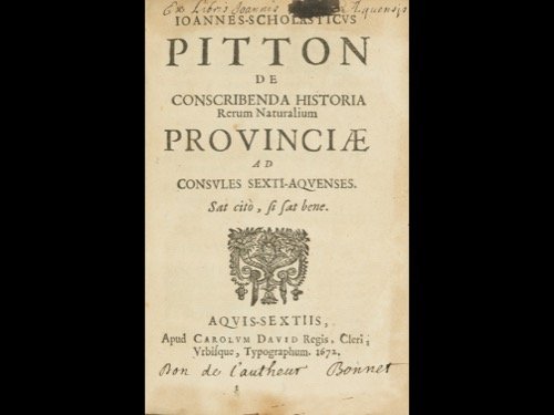 Jean-Scholastique PITTON - De Conscribenda historia rer: Jean-Scholastique PITTON - De Conscribenda historia rerum naturalium Provinciae. Aquis-Sextiis, apud Carolum David, 1672. In-8, plein veau brun, dos orné à quatre nerfs (reliure épidermée). 128 p.